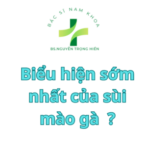 biểu hiện sớm nhất của sùi mào gà là gì>