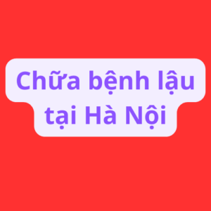 Chữa bệnh lậu tại hà nội