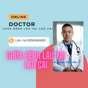 chữa bệnh lậu tại lào cai,phòng khám lậu tại lào cai,bác sĩ chữa bệnh lậu tại lào cai,địa chỉ uy tín chữa bệnh lậu tại lào cai