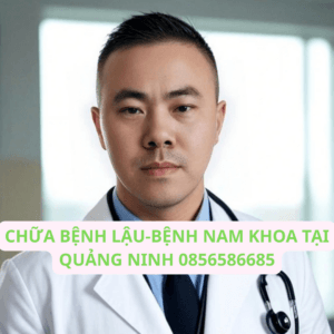 CHỮA BỆNH LẬU-BỆNH NAM KHOA TẠI QUẢNG NINH 0856586685